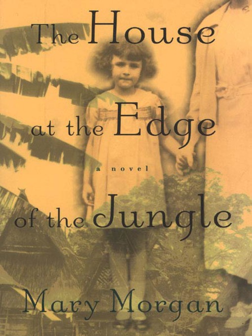 Title details for The House at the Edge of the Jungle by Mary Morgan - Wait list